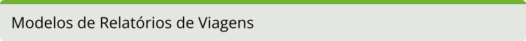 Modelos de Relatórios de Viagens