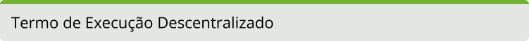 Termo de Execução descentralizado
